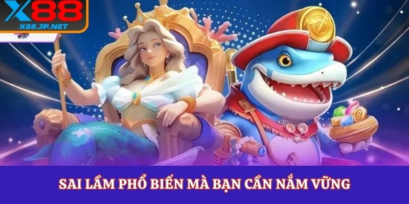 Sai lầm phổ biến mà bạn cần nắm vững