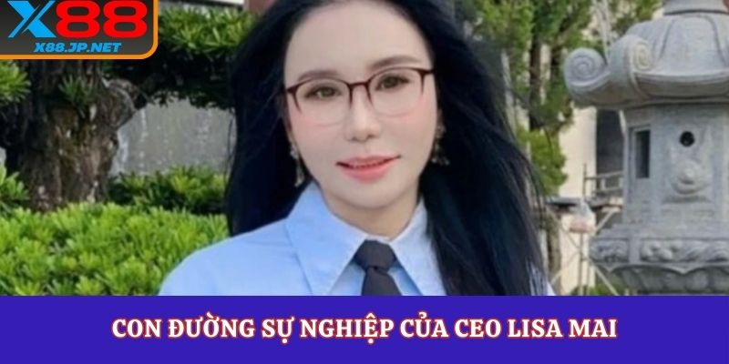 Con đường sự nghiệp của CEO Lisa Mai